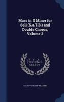 Mass in G Minor for Soli (S.a.T.B.) and Double Chorus, Volume 2