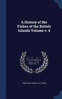 A History of the Fishes of the British Islands Volume V. 4