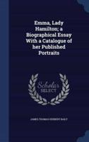 Emma, Lady Hamilton; a Biographical Essay With a Catalogue of Her Published Portraits