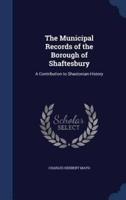 The Municipal Records of the Borough of Shaftesbury