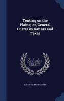 Tenting on the Plains; or, General Custer in Kansas and Texas