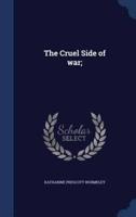 The Cruel Side of War;