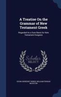 A Treatise On the Grammar of New Testament Greek