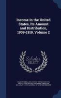 Income in the United States, Its Amount and Distribution, 1909-1919, Volume 2