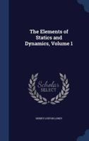 The Elements of Statics and Dynamics, Volume 1