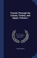 Travels Through the Crimea, Turkey, and Egypt, Volume 1