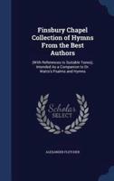 Finsbury Chapel Collection of Hymns From the Best Authors