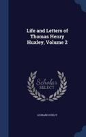 Life and Letters of Thomas Henry Huxley, Volume 2