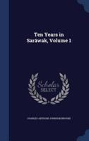 Ten Years in Saráwak, Volume 1