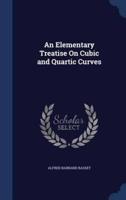 An Elementary Treatise On Cubic and Quartic Curves