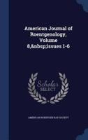 American Journal of Roentgenology, Volume 8, Issues 1-6