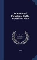 An Analytical Paraphrase On the Republic of Plato