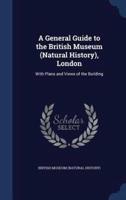 A General Guide to the British Museum (Natural History), London