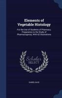 Elements of Vegetable Histology