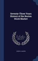 Seventy-Three Years History of the Boston Stock Market