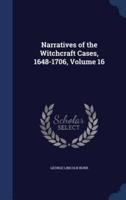 Narratives of the Witchcraft Cases, 1648-1706, Volume 16