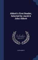 Abbott's First Reader, Selected by Jacob & John Abbott