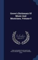 Grove's Dictionary Of Music And Musicians, Volume 5