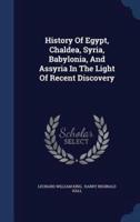 History Of Egypt, Chaldea, Syria, Babylonia, And Assyria In The Light Of Recent Discovery