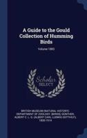 A Guide to the Gould Collection of Humming Birds; Volume 1883