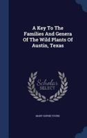 A Key To The Families And Genera Of The Wild Plants Of Austin, Texas