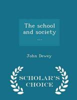 The school and society ...  - Scholar's Choice Edition