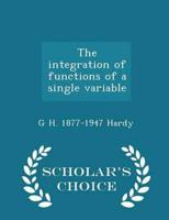 The integration of functions of a single variable  - Scholar's Choice Edition