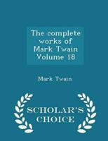 The complete works of Mark Twain Volume 18 - Scholar's Choice Edition