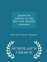Sumerian tablets in the Harvard Semitic museum  - Scholar's Choice Edition