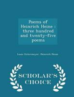 Poems of Heinrich Heine : three hundred and twenty-five poems  - Scholar's Choice Edition