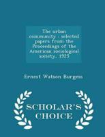 The urban community : selected papers from the Proceedings of the American sociological society, 1925  - Scholar's Choice Edition