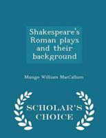 Shakespeare's Roman plays and their background  - Scholar's Choice Edition