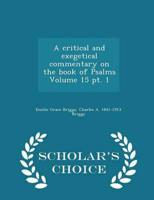 A critical and exegetical commentary on the book of Psalms Volume 15 pt. 1 - Scholar's Choice Edition