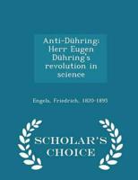 Anti-Dühring; Herr Eugen Dühring's revolution in science  - Scholar's Choice Edition