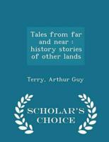 Tales from far and near : history stories of other lands  - Scholar's Choice Edition