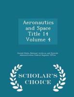 Aeronautics and Space Title 14 Volume 4 - Scholar's Choice Edition