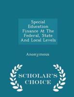 Special Education Finance at the Federal, State and Local Levels - Scholar's Choice Edition