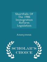 Shortfalls of the 1986 Immigration Reform Legislation - Scholar's Choice Edition