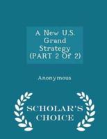 A New U.S. Grand Strategy (Part 2 of 2) - Scholar's Choice Edition