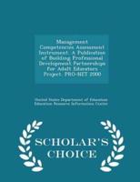 Management Competencies Assessment Instrument. A Publication of Building Professional Development Partnerships for Adult Educators Project. Pro-Net 2000 - Scholar's Choice Edition