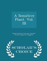 A Sensitive Plant. Vol. III - Scholar's Choice Edition
