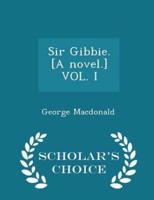 Sir Gibbie. [A Novel.] Vol. I - Scholar's Choice Edition