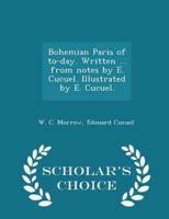 Bohemian Paris of To-Day. Written ... From Notes by E. Cucuel. Illustrated by E. Cucuel. - Scholar's Choice Edition