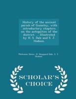 History of the Ancient Parish of Guiseley, With Introductory Chapters on the Antiquities of the District. ... Illustrated by H. S. Dale and S. J. Hodson. - Scholar's Choice Edition