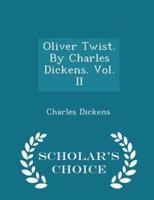 Oliver Twist. By Charles Dickens. Vol. II - Scholar's Choice Edition