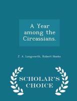 A Year Among the Circassians. - Scholar's Choice Edition