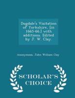 Dugdale's Visitation of Yorkshire, [In 1665-66.] With Additions. Edited by J. W. Clay. - Scholar's Choice Edition