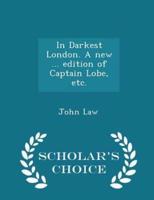 In Darkest London. A New ... Edition of Captain Lobe, Etc. - Scholar's Choice Edition