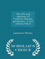 The Life and Opinions of Tristram Shandy, Gentleman. A New Edition.Vol.II - Scholar's Choice Edition