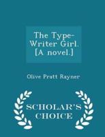 The Type-Writer Girl. [A Novel.] - Scholar's Choice Edition